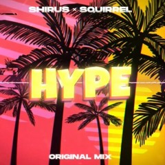 Shirus X Squirrel - Hype (Original Mix)