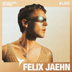 Felix Jaehn - Ushuaïa Ibiza: The Mixes