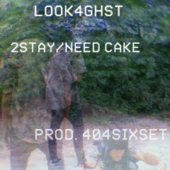 2STAY/NEEDCAKE (Prod. 404SixSet)
