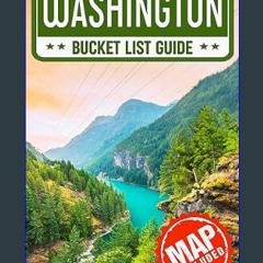 $$EBOOK 📚 Washington Bucket List: Set Off on 150 Epic Adventures and Discover Incredible Destinati