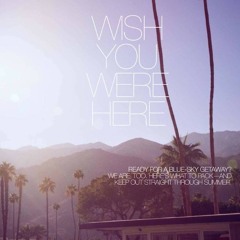 Wish You Were Here