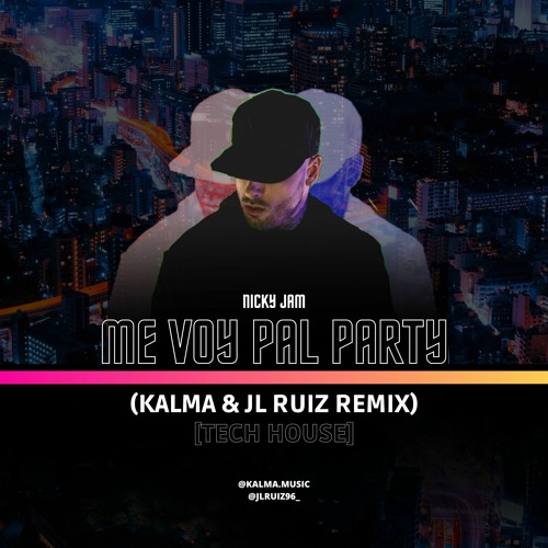 Stream Nicky Jam Me Voy Pal Party (KALMA & JL RUIZ REMIX) by KALMA