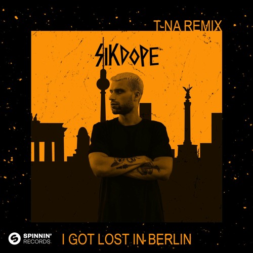 Sikdope - I Got Lost In Berlin (T-NA Remix)