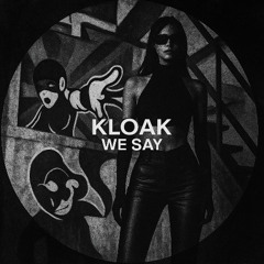 Kloak - We say [ FREE DOWNLOAD ]