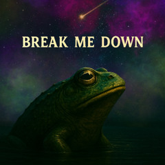 Break Me Down