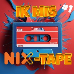 Ik Mis Nix-Tape #1