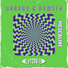 -Urbano- & Bowser - Mescaline