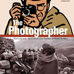 [VIEW] EPUB 📧 The Photographer: Into War-torn Afghanistan with Doctors Without Borde