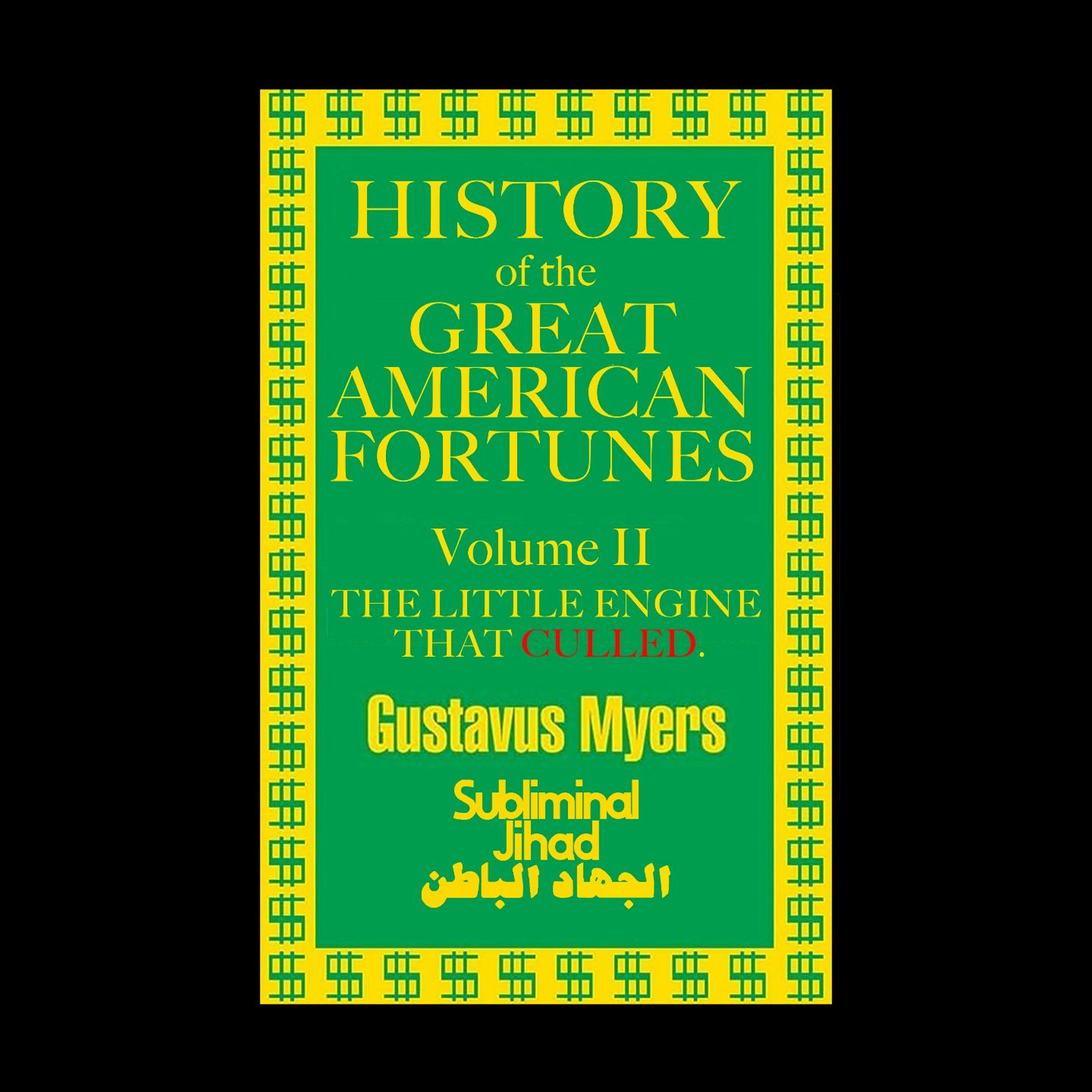 *REDUX* [#79a] THE LITTLE ENGINE THAT CULLED: History of the Great American Fortunes, Vol. II
