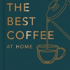 [Download Online] How To Make The Best Coffee At Home