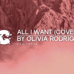 All I Want (cover) By Olivia Rodrigo  Lynnea M // KAMIPOKER
