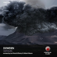 | PREMIERE: Dowden - Vapours (Original Mix) [Mistique Music] |
