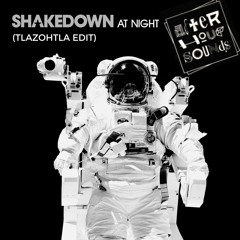 Shakedown - At Night (Tlazohtla Edit)  [ FREE DOWNLOAD ]