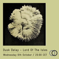 LOTI - Dusk Delay (Openlab Radio) - Episode 04