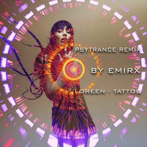 Loreen - Tattoo ( EMIRX PSYTRANCE - REMIX)