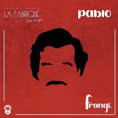 La Fabrique x frangi. // Pablo