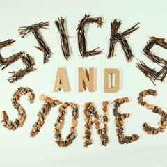 Stick & stones