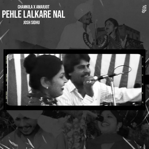PEHLE LALKARE - CHAMKILA & AMARJOT X JOSH SIDHU