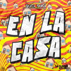 Yanck Yanck - En La Casa (Original Mix)