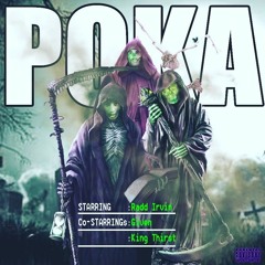 POKA (ft. Given & King Thirst)