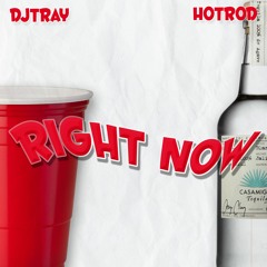 Right Now Ft. Hotrod