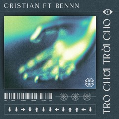 Trò Chơi Trời Cho - Cristian x Bennn (Official Audio)