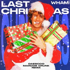 Wham! - Last Christmas (Daescco & Marcos Crunk Remix)