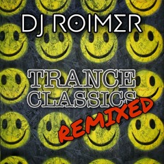 Trance Classics Remixed Part1 DJ Roimer