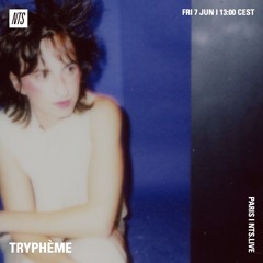 Tryphème - NTS radio show 07/06/24