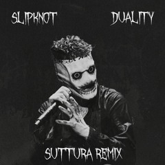 Slipknot - Duality (Suttura Remix)