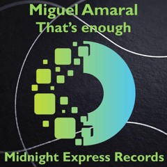 Miguel Amaral - That's Enough (original)