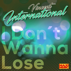 Vincent International - I Don´t Wanna Lose (Extended Mix)