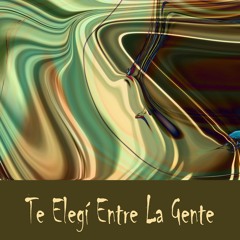 Te Elegí Entre la Gente