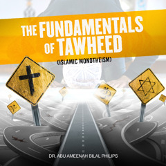 The Fundamentals of Tawheed (Islamic Monotheism) by Dr. Bilal Philips Foreword | Audiobook Preview