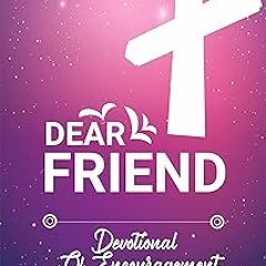 #! DEAR FRIEND : DEVOTIONAL OF ENCOURAGEMENT BY: BRUCE LOUIS (Author) =E-book@
