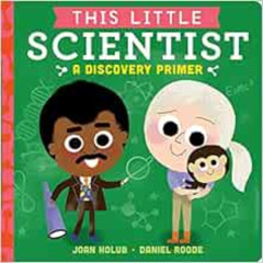ACCESS EBOOK 💘 This Little Scientist: A Discovery Primer by Joan Holub,Daniel Roode