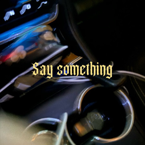Say Something- Brían Thomas