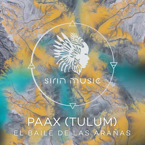 PAAX (Tulum) - El Baile De Las Arañas (Original Mix) [SIRIN017]