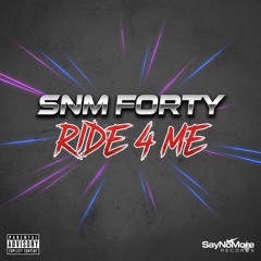 ride 4 me - SNM Forty .wav