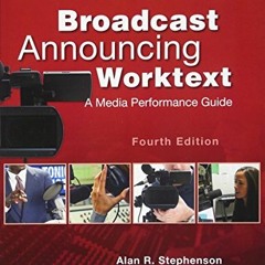✔️ Read Broadcast Announcing Worktext, Fourth Edition: A Media Performance Guide by  Alan Stephe