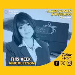 Clare Women In Business - Áine Gleeson - Episode 34