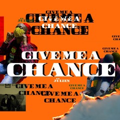 Give Me a Chance