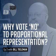 The Flip Side — Why Vote ‘No’ to Proportional Representation? — with Bill Tieleman