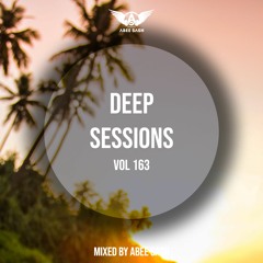 Deep Sessions - Vol 163 ★ Mixed By Abee Sash
