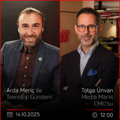 Tolga Unvan - Arda Meriç ile Teknoloji Gündemi