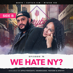 EPISODE 75 - WE HATE NY? | SIDE B
