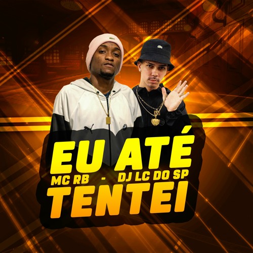 DJ LC DO SP & MC RB - Eu Até Tentei