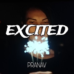 Pranav - Excited