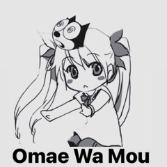 Omae Wa Mou (Osier Edit)