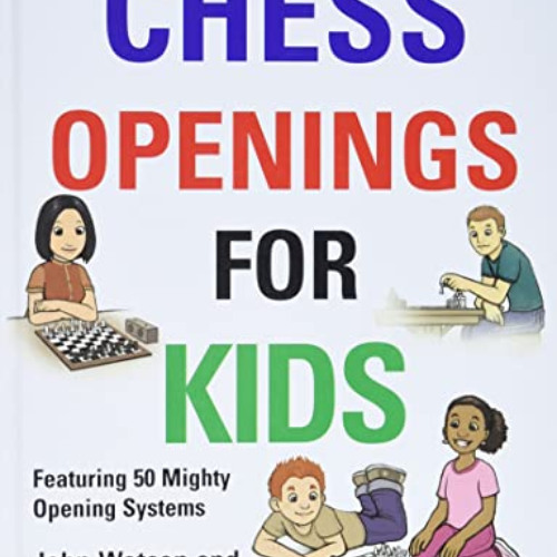 DOWNLOAD PDF ✉️ Chess Openings for Kids by  John Watson &  Graham Burgess [KINDLE PDF